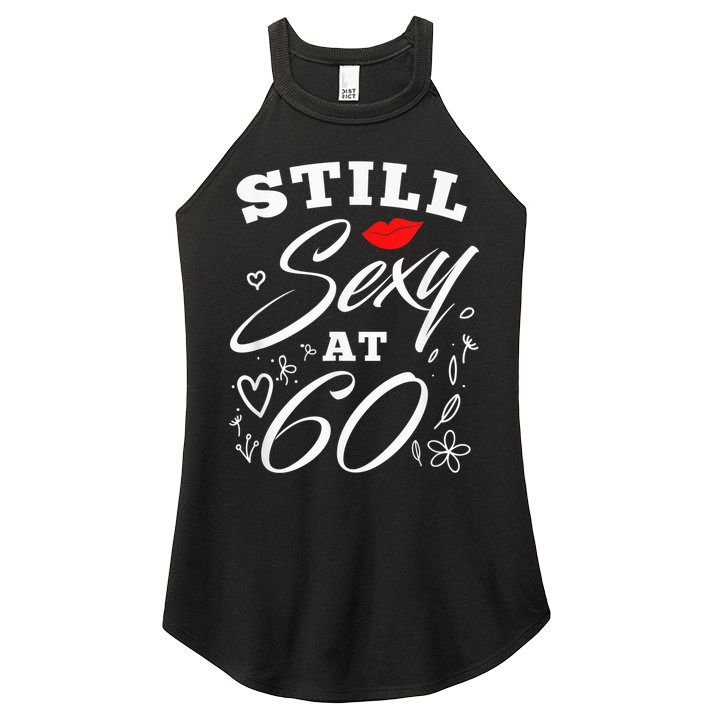 Still Sexy At 60 Sixty 60th Birthday Gift Women's Perfect Tri Rocker Tank