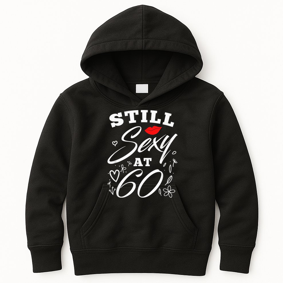 Still Sexy At 60 Sixty 60th Birthday Gift Kids Hoodie