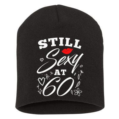 Still Sexy At 60 Sixty 60th Birthday Gift Short Acrylic Beanie