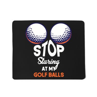 Stop Staring At My Golf Balls Cute Golfing Funny Boobs Balls Mousepad