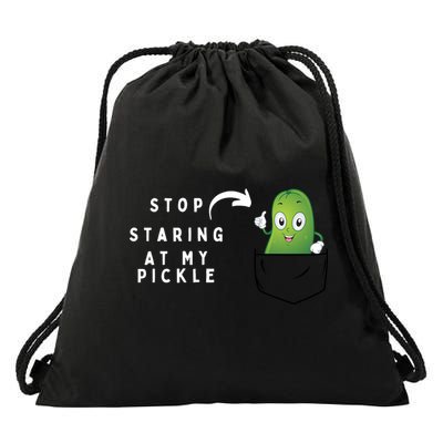 Stop Staring At My Pickle Adult Humor Pickle Lover Drawstring Bag