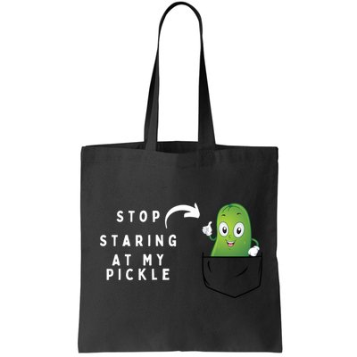 Stop Staring At My Pickle Adult Humor Pickle Lover Bag