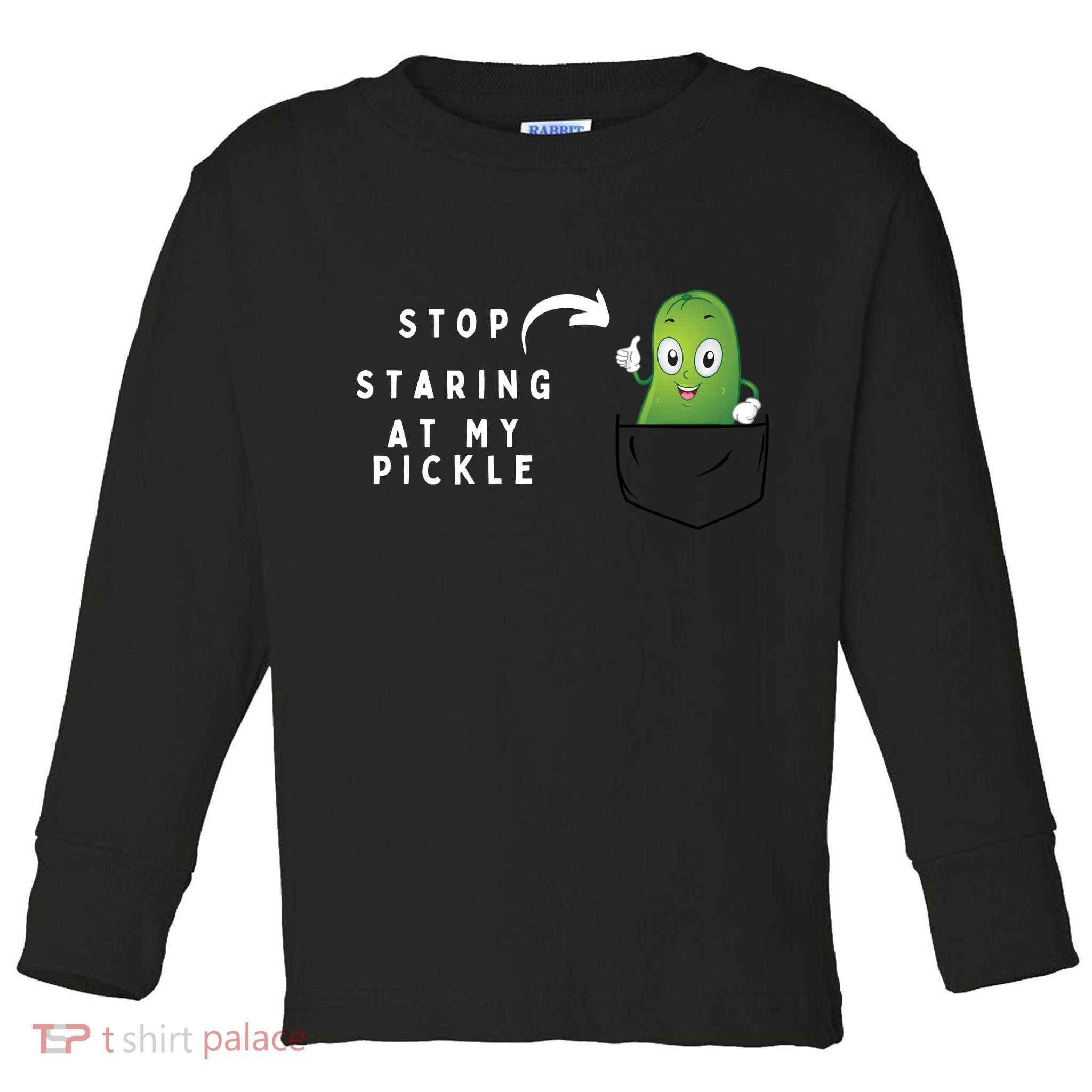 Stop Staring At My Pickle Adult Humor Pickle Lover Toddler Long Sleeve Shirt