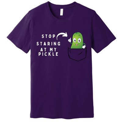 Stop Staring At My Pickle Adult Humor Pickle Lover Premium T-Shirt
