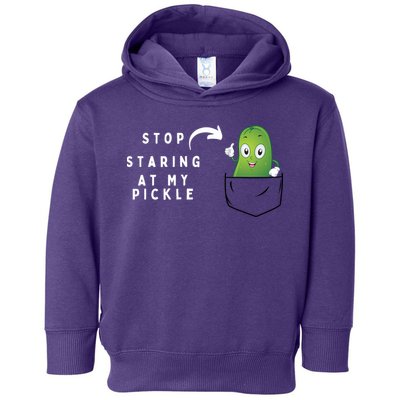Stop Staring At My Pickle Adult Humor Pickle Lover Toddler Hoodie