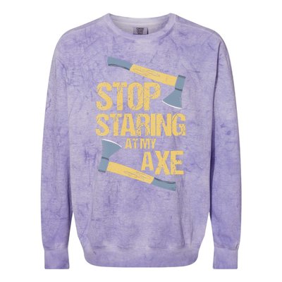 Stop Staring At My Axe Funny Axe Throwing Lover Mp Colorblast Crewneck Sweatshirt