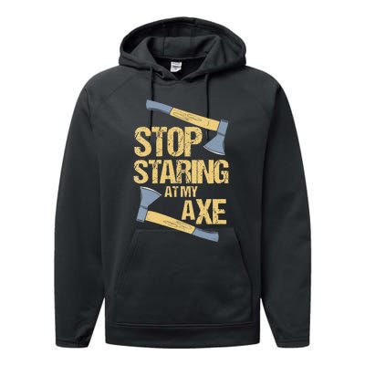 Stop Staring At My Axe Funny Axe Throwing Lover Mp Performance Fleece Hoodie