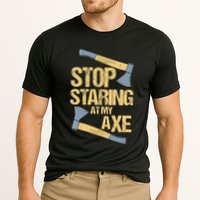 Stop Staring At My Axe Funny Axe Throwing Lover Mp Performance Shirt