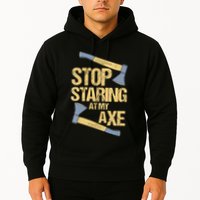 Stop Staring At My Axe Funny Axe Throwing Lover Mp Hoodie