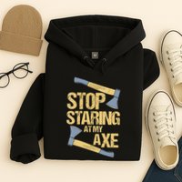 Stop Staring At My Axe Funny Axe Throwing Lover Mp Hoodie