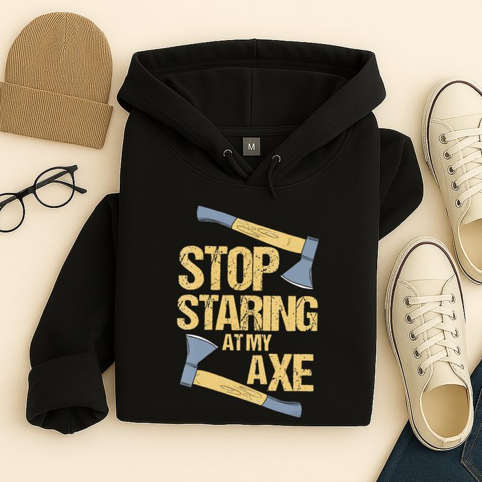 Stop Staring At My Axe Funny Axe Throwing Lover Mp Hoodie