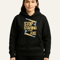 Stop Staring At My Axe Funny Axe Throwing Lover Mp Hoodie