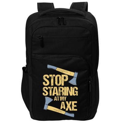 Stop Staring At My Axe Funny Axe Throwing Lover Mp Impact Tech Backpack