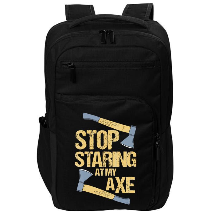 Stop Staring At My Axe Funny Axe Throwing Lover Mp Impact Tech Backpack