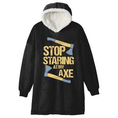 Stop Staring At My Axe Funny Axe Throwing Lover Mp Hooded Wearable Blanket