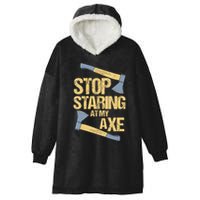 Stop Staring At My Axe Funny Axe Throwing Lover Mp Hooded Wearable Blanket