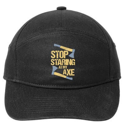 Stop Staring At My Axe Funny Axe Throwing Lover Mp 7-Panel Snapback Hat