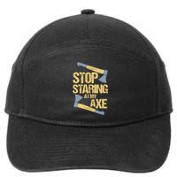 Stop Staring At My Axe Funny Axe Throwing Lover Mp 7-Panel Snapback Hat