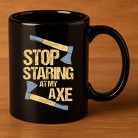 Stop Staring At My Axe Funny Axe Throwing Lover Mp 11oz C Handle Ceramic Mug