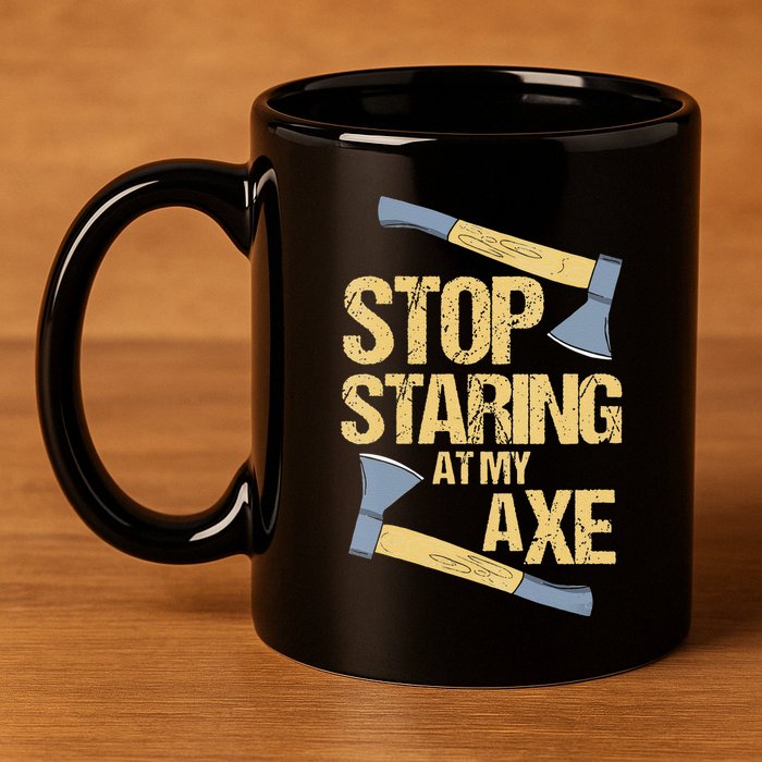 Stop Staring At My Axe Funny Axe Throwing Lover Mp 11oz C Handle Ceramic Mug