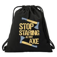 Stop Staring At My Axe Funny Axe Throwing Lover Mp Drawstring Bag