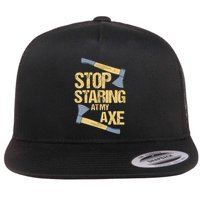 Stop Staring At My Axe Funny Axe Throwing Lover Mp Flat Bill Trucker Hat