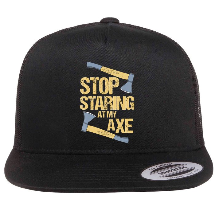 Stop Staring At My Axe Funny Axe Throwing Lover Mp Flat Bill Trucker Hat