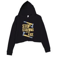 Stop Staring At My Axe Funny Axe Throwing Lover Mp Crop Fleece Hoodie