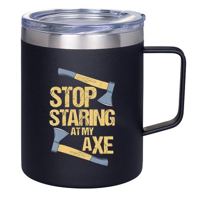 Stop Staring At My Axe Funny Axe Throwing Lover Mp 12oz Stainless Steel Coffee Mug
