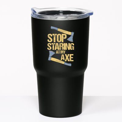 Stop Staring At My Axe Funny Axe Throwing Lover Mp Tumbler