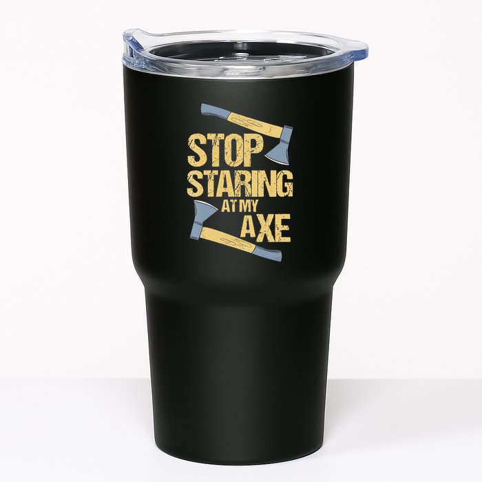Stop Staring At My Axe Funny Axe Throwing Lover Mp Tumbler