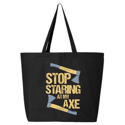 Stop Staring At My Axe Funny Axe Throwing Lover Mp 25L Jumbo Tote