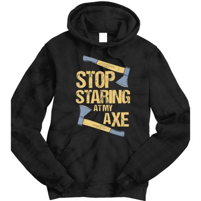 Stop Staring At My Axe Funny Axe Throwing Lover Mp Tie Dye Hoodie