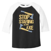 Stop Staring At My Axe Funny Axe Throwing Lover Mp Toddler Fine Jersey T-Shirt
