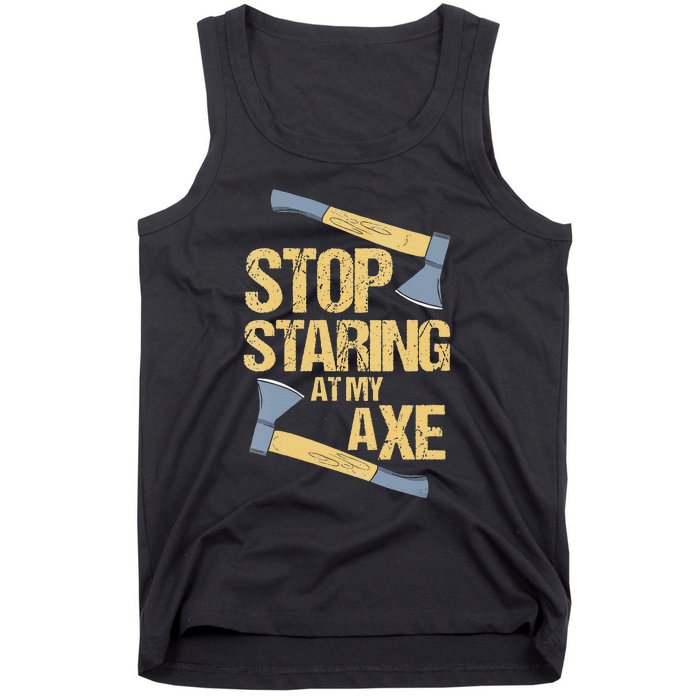 Stop Staring At My Axe Funny Axe Throwing Lover Mp Tank Top