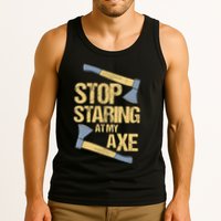 Stop Staring At My Axe Funny Axe Throwing Lover Mp Tank Top
