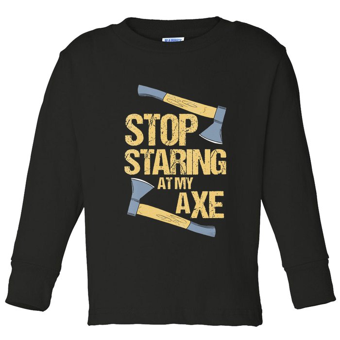 Stop Staring At My Axe Funny Axe Throwing Lover Mp Toddler Long Sleeve Shirt