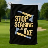Stop Staring At My Axe Funny Axe Throwing Lover Mp Golf Towel