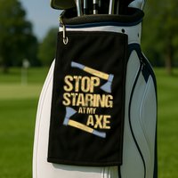 Stop Staring At My Axe Funny Axe Throwing Lover Mp Golf Towel