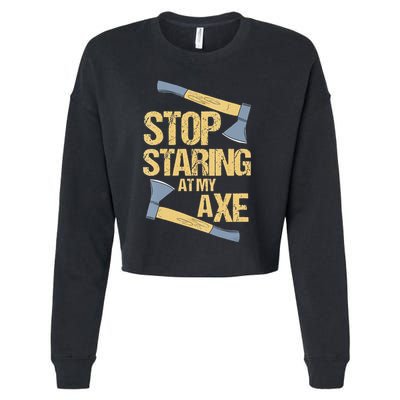 Stop Staring At My Axe Funny Axe Throwing Lover Mp Cropped Pullover Crew