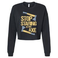 Stop Staring At My Axe Funny Axe Throwing Lover Mp Cropped Pullover Crew