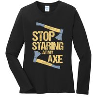 Stop Staring At My Axe Funny Axe Throwing Lover Mp Ladies Long Sleeve Shirt