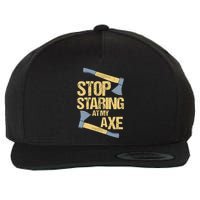 Stop Staring At My Axe Funny Axe Throwing Lover Mp Wool Snapback Cap