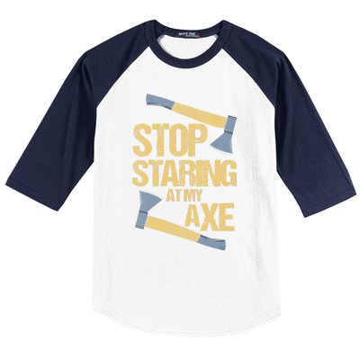 Stop Staring At My Axe Funny Axe Throwing Lover Mp Baseball Sleeve Shirt