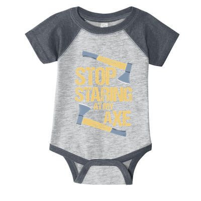 Stop Staring At My Axe Funny Axe Throwing Lover Mp Infant Baby Jersey Bodysuit