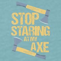 Stop Staring At My Axe Funny Axe Throwing Lover Mp Sueded Cloud Jersey T-Shirt