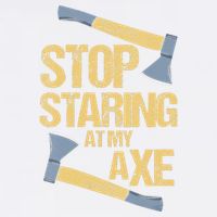 Stop Staring At My Axe Funny Axe Throwing Lover Mp Garment-Dyed Sweatshirt
