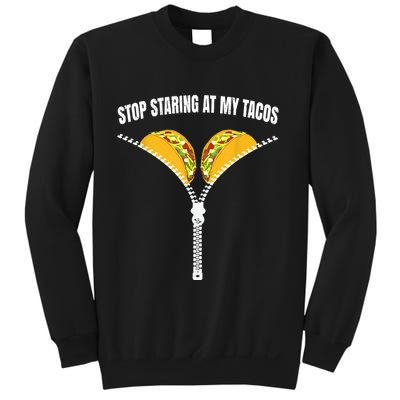 Stop Staring At My Tacos Zip Funny Sweatshirt