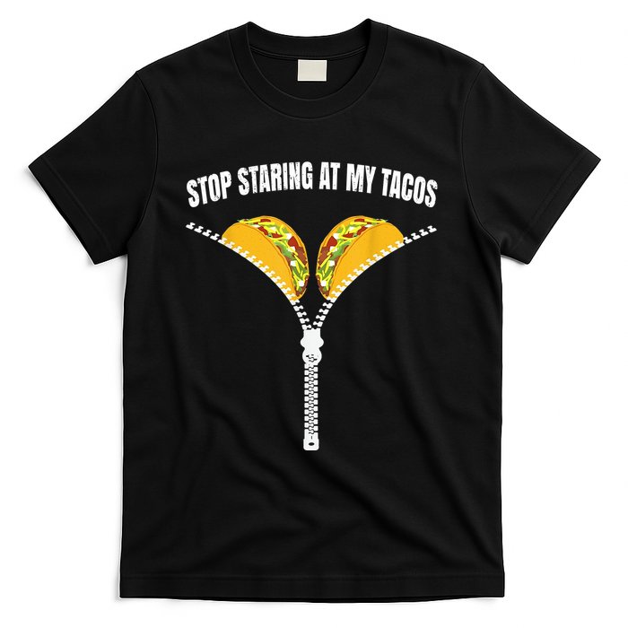 Stop Staring At My Tacos Zip Funny T-Shirt