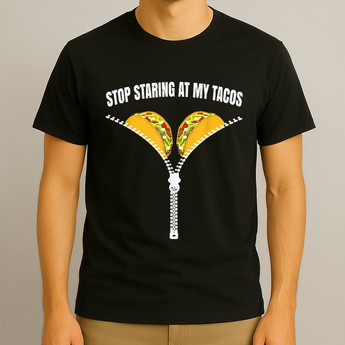 Stop Staring At My Tacos Zip Funny T-Shirt